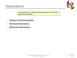 Associations Classes and Associations Structural Semantics Behavioral Semantics An  association  is a  classifier  whose instances are  links  that relate other instances. 