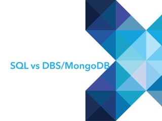 SQL vs DBS/MongoDB
 