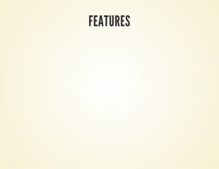 FEATURES
 