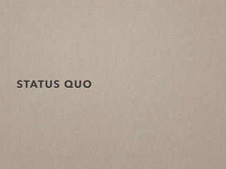 STATUS QUO
 