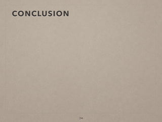 CONCLUSION
24
 