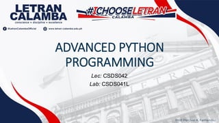 ADVANCED PYTHON
PROGRAMMING
Lec: CSDS042
Lab: CSDS041L
Prof. Percival A. Fernandez
 