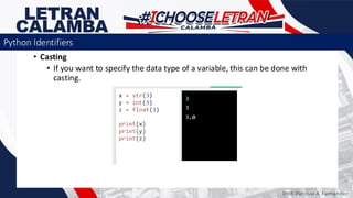 • Casting
• If you want to specify the data type of a variable, this can be done with
casting.
Prof. Percival A. Fernandez
Python Identifiers
 