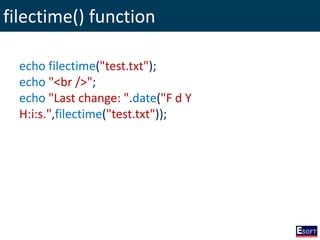filectime() function
echo filectime("test.txt");
echo "<br />";
echo "Last change: ".date("F d Y
H:i:s.",filectime("test.txt"));
 