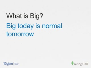 What is Big?
Big today is normal
tomorrow
 