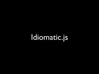 Idiomatic.js
 