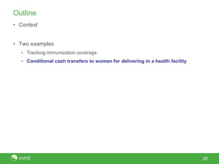 25OutlineContextTwo examplesTracking immunization coverageConditional cash transfers to women for delivering in a health facility