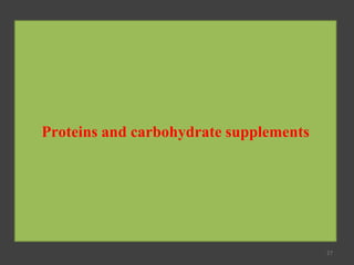 Proteins and carbohydrate supplements

27

 