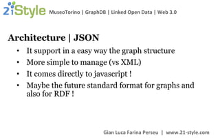 Architecture | JSON It support in a easy way the graph structure More simple to manage (vs XML) It comes directly to javascript ! Maybe the future standard format for graphs and also for RDF ! 