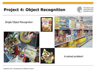 Project 4: Object Recognition Single Object Recognition A solved problem! 