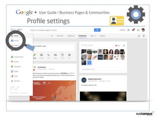 Google + User Guide / Business Pages & Communities 
Profile settings 
 
