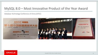 Copyright © 2019, Oracle. All rights reserved.
MySQL 8.0 – Most Innovative Product of the Year Award
16
Database Technology Conference of China (DTCC)
 