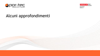 Alcuni approfondimenti
 