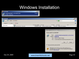 www.brianhitchcock.netOct 29, 2009 Page 43
Windows Installation
 