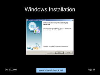 www.brianhitchcock.netOct 29, 2009 Page 44
Windows Installation
 