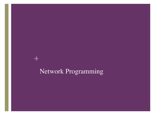 +
Network Programming
 