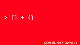 > [] + {}
 