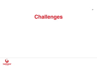 Challenges
57
 