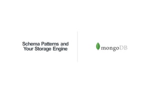 Schema Patterns and
Your Storage Engine
 