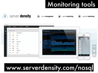 Monitoring tools
www.serverdensity.com/nosql
 