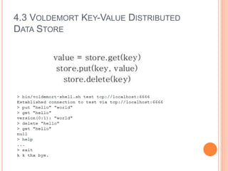 4.3 VOLDEMORT KEY-VALUE DISTRIBUTED
DATA STORE
 