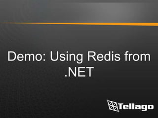 Demo: Using Redis from
.NET
 