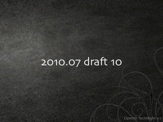 2010.07 dra* 10



                  OpenID TechNight #7
 