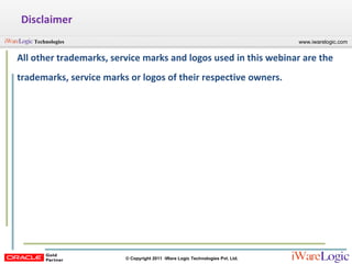 Disclaimer All other trademarks, service marks and logos used in this webinar are the trademarks, service marks or logos of their respective owners. 