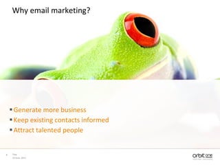 8Title23 June, 2011Generate more businessKeep existing contacts informedAttract talented peopleWhy email marketing?