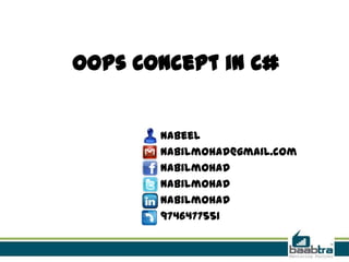Oops Concept in C#
Nabeel
nabilmohad@gmail.com
nabilmohad
nabilmohad
nabilmohad
9746477551
 