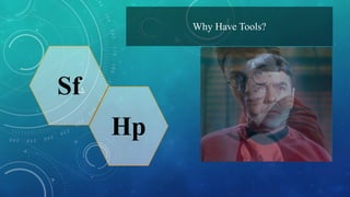 Why Have Tools?

Sf
Hp

 