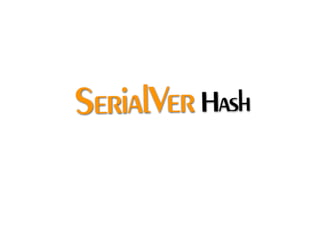 SerialVer Hash
 