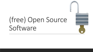 (free) Open Source
Software
 