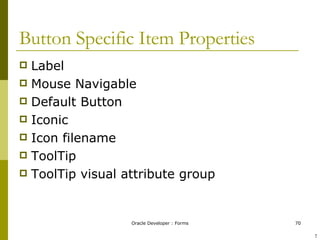 Button Specific Item Properties Label Mouse Navigable Default Button Iconic Icon filename ToolTip ToolTip visual attribute group ! 