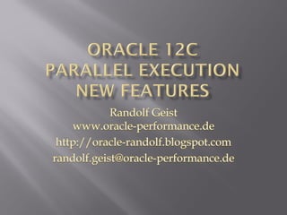 Oracle 12c Parallel Execution New Features