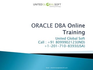 United Global Soft 
Call : +91 8099902123(IND) 
+1-201-710-8393(USA) 
Email : Info@Unitedglobalsoft.com 
 
