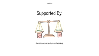 Summary
Supported	By:
DevOps	and	Continuous	Delivery
 