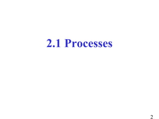 2
2.1 Processes
 