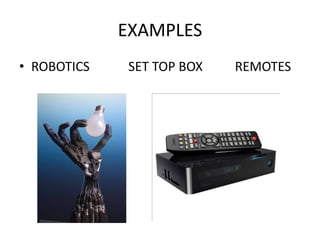 EXAMPLES
• ROBOTICS SET TOP BOX REMOTES
 