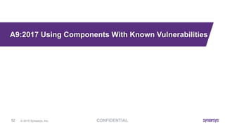 © 2019 Synopsys, Inc.52
A9:2017 Using Components With Known Vulnerabilities
 