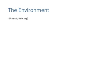 The Environment
(Browser, owin.org)
 