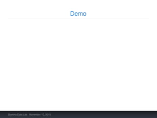 Demo
Domino Data Lab November 10, 2015
 