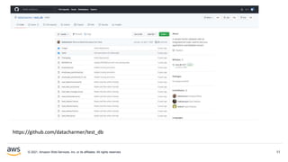 © 2021, Amazon Web Services, Inc. or its affiliates. All rights reserved. 11
https://github.com/datacharmer/test_db
 