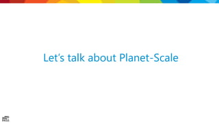 Let’s talk about Planet-Scale
 