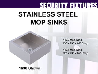 STAINLESS STEEL  MOP SINKS 1630  Shown 1630 Mop Sink  24&quot; x 24&quot; x 10&quot; Deep 1636 Mop Sink 36&quot; x 24&quot; x 10&quot; Deep 