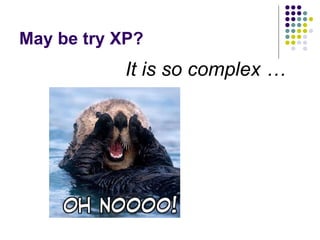 May be try XP? It is so complex … 