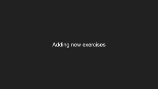 Adding new exercises
 