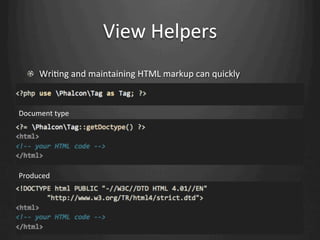 View	
  Helpers
  !   WriWng	
  and	
  maintaining	
  HTML	
  markup	
  can	
  quickly


Document	
  type




Produced
 