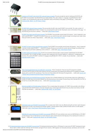 9/8/22, 9:24 AM Pic16f877a microcontroller based projects list | PIC Microcontroller
https://pic-microcontroller.com/pic16f877a-microcontroller-based-projects-list/ 2/26
14. Interfacing of PIC16F877 with DS1307 (RTC) code and Proteus simulation This post provides the code for interfacing DS1307 RTC with
PIC16F877 microcontroller. This DS1307 RTC has i2c based interface. This code is written in C language using MPLAB with HI-TECH C
compiler. You can download this code from the 'Downloads' section at the bottom of this page. It is assumed that…... Listed under:
Interfacing(USB - RS232 - I2c -ISP) Projects, Projects
15. PIC16F877 ADC code and Proteus simulation This post provides the ADC code using PIC16F877 microcontroller. This code is written in C
language using MPLAB with HI-TECH C compiler. You can download this code from the 'Downloads' section at the bottom of this page.   It is
assumed that you know how to interface…... Listed under: Other Projects, Projects
16. PIC16F877 stop watch code and Proteus simulation This PIC16F877 microcontroller tutorial answers the question, " How to implement a stop
watch using PIC16F877 ? " Using PIC16 simulator (Proteus) you can verify this stop watch code and change it according to your needs. Using
three push buttons (As shown in figure below)…... Listed under: Clock - Timer Projects, Projects
17. PIC16F877 up down counter code and Proteus simulation This PIC16F877 microcontroller tutorial answers the question, " How to implement
a up down counter using PIC16F877 ? "   Using PIC16 simulator (Proteus) you can verify this counter code and change it according to your
needs. Using one push button (Labeled as Count, as shown in…... Listed under: Clock - Timer Projects, Projects
18. PIC16f877 based simple calculator project This PIC microcontroller tutorial provides a simple calculator implementation for PIC16F877
microcontroller. This is a simple one digit[1] calculator which implements only 4 functions addition(+), subtraction(-), multiplication(x) and
division(/). The code for PIC16F877 is written in C language using MPLAB with HI-TECH C compiler. You can download…... Listed under:
Calculator Projects, Projects
19. Pickit 2 Download & Develop Your own USB pickit ii programmer   PICkit 2 Introduction: There are many PIC programmer available,
commercial and DIY devices. As Microchip introduces the new microprocessors the programming software got to be updated accordingly
playing catch-up with the PIC manufacturer. That is the root of the problem with third-party PIC programmers.…... Listed under: How To - DIY
- Projects, Microcontroller Programmer Projects, Programmers, Projects
20. SMS Box project using PIC16F877A Microcontroller This device acts as interface between your microcontroller project and a GSM phone. It
handles all modem data communication between the GSM phone and your micro-project. The best thing is that it decodes PDU into TEXT on
the fly! You can easily SMS-enable your any…... Listed under: Phone Projects, Projects
21. Microchip pic16f877 to FTDI USB interface Introduction This is a simple design that interfaces a PIC 16F877 microcontroller to the USB bus
using the FTDI FT245 USB FIFO device. It has been designed using a simple single sided PCB with only one surface mount device, the USB
chip itself. All schematics,…... Listed under: Interfacing(USB - RS232 - I2c -ISP) Projects
22. Digital alarm clock using PIC16F877 microcontroller This is an alarm clock I built. It was very effective during the sort time I used it, because I
programmed it to play a very annoying tune through a speaker. I actually started to wake up before the alarm went of, so other people…...
Listed under: Clock - Timer Projects, Home Automation Projects, Projects
23. MATLAB to PIC serial interface using PIC16F877 microcontroller MATLAB to PIC serial interface some code to let MATLAB talk to a PIC16f877
via the serial port. This isn't that hard nor is it much code, but I spent a decent amount of time figuring it all out (starting from scratch), so I
figured…... Listed under: Interfacing(USB - RS232 - I2c -ISP) Projects, Projects
24. PIC development/testing board using PIC16F877 microcontroller PIC development/testing board Here's a PCB design for a bare bones PIC16F877 development board.
All you need is a 4mhz crystal, two 22pf caps, one 4.7k resistor, and eight 470 ohm resistors, a 7805 regulator (not necessarily necessary, read below), and some LEDs
 