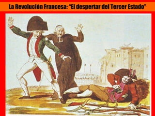 La Revolución Francesa: “El despertar del Tercer Estado”
 